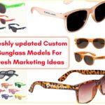 Check Out Our Freshly updated Custom Sunglass Models For Fresh Marketing Ideas