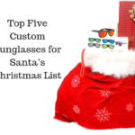 Top Five Custom Sunglasses for Santa’s Christmas List
