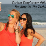 Custom Sunglasses- Gifts That Up The Ante On The Fashion Scale Custom Sunglasses- Gifts That Up The Ante On The Fashion Scale