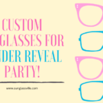 Custom Sunglasses for Gender Reveal Party!